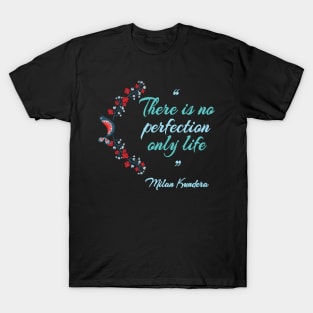 there is no perfection milan kundera by chakibium T-Shirt